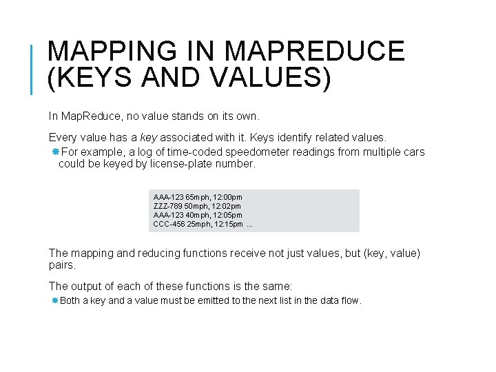 MAPPING IN MAPREDUCE (KEYS AND VALUES) In Map. Reduce, no value stands on its