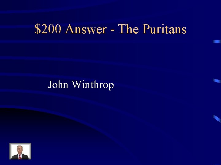 $200 Answer - The Puritans John Winthrop 