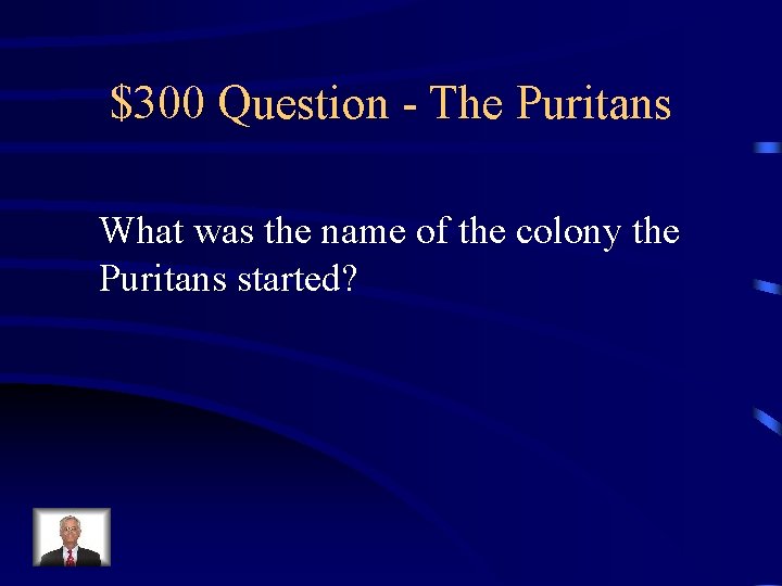 $300 Question - The Puritans What was the name of the colony the Puritans
