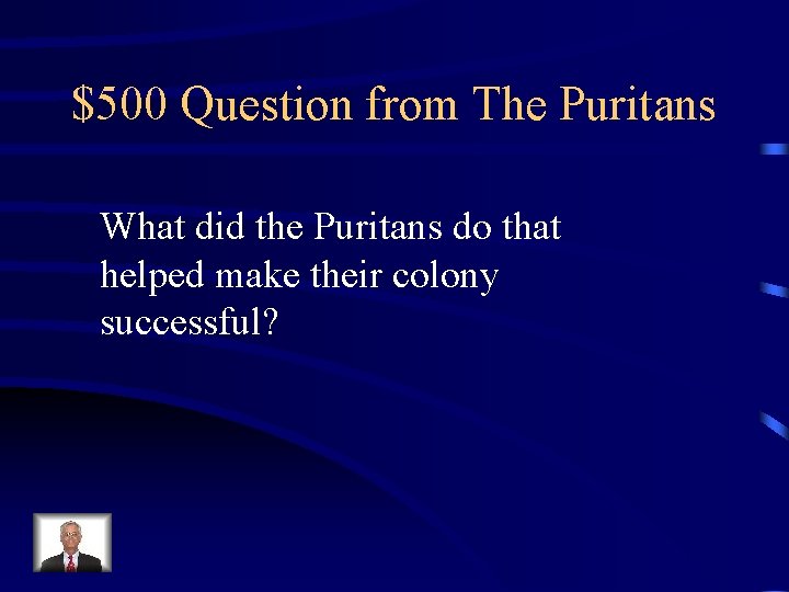 $500 Question from The Puritans What did the Puritans do that helped make their