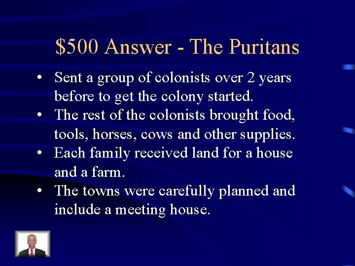 $500 Answer - The Puritans • Sent a group of colonists over 2 years