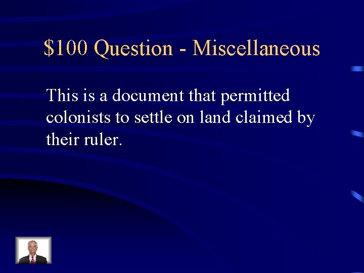 $100 Question - Miscellaneous This is a document that permitted colonists to settle on