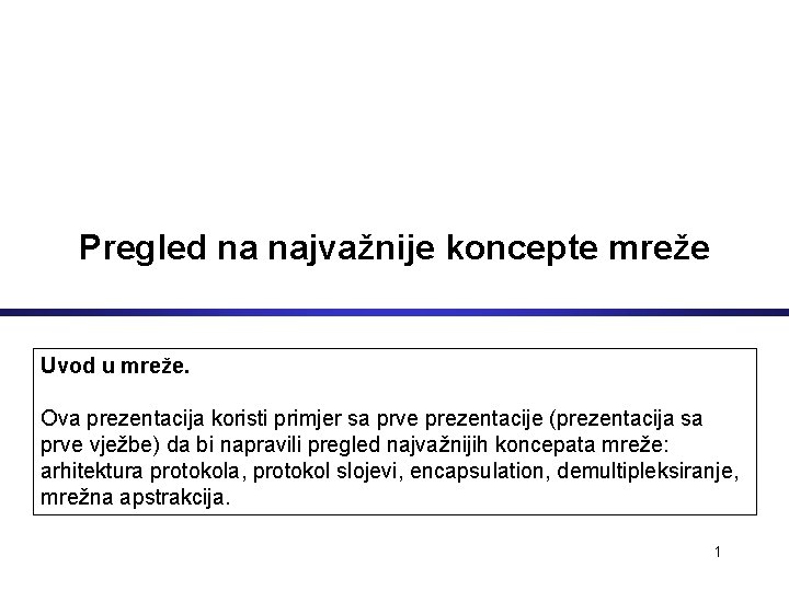 Pregled na najvažnije koncepte mreže Uvod u mreže. Ova prezentacija koristi primjer sa prve