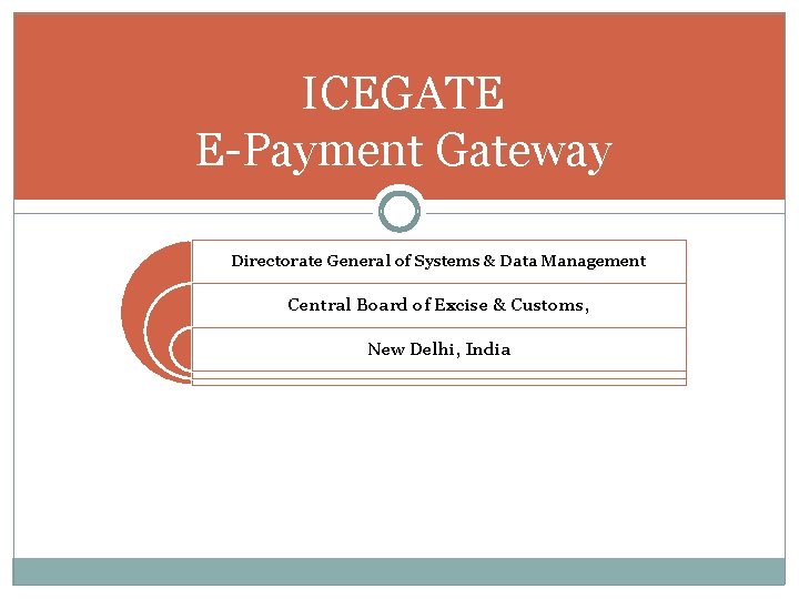 ICEGATE E-Payment Gateway Directorate General of Systems & Data Management Central Board of Excise