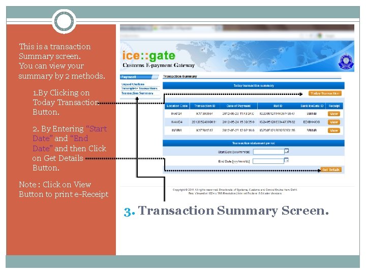 This is a transaction Summary screen. You can view your summary by 2 methods.