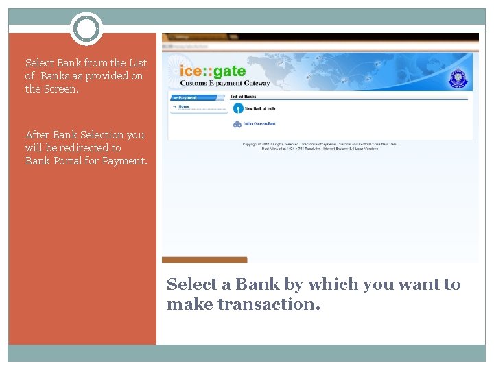 Select Bank from the List of Banks as provided on the Screen. After Bank