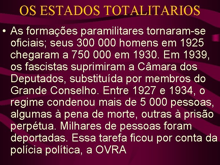 OS ESTADOS TOTALITARIOS • As formações paramilitares tornaram-se oficiais; seus 300 000 homens em OS ESTADOS TOTALITARIOS • As formações paramilitares tornaram-se oficiais; seus 300 000 homens em