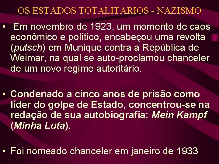 OS ESTADOS TOTALITARIOS - NAZISMO • Em novembro de 1923, um momento de caos OS ESTADOS TOTALITARIOS - NAZISMO • Em novembro de 1923, um momento de caos