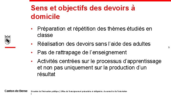 Sens et objectifs devoirs à domicile • Préparation et répétition des thèmes étudiés en