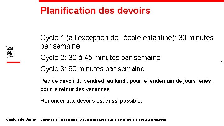 Planification des devoirs Cycle 1 (à l’exception de l’école enfantine): 30 minutes par semaine