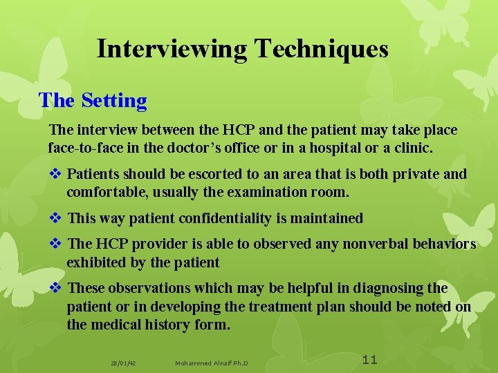 Interviewing Techniques The Setting The interview between the HCP and the patient may take