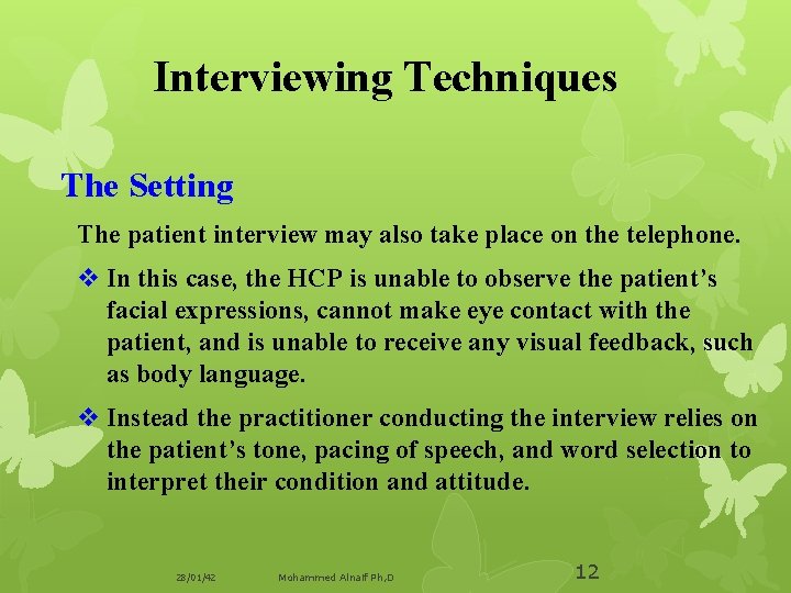 Interviewing Techniques The Setting The patient interview may also take place on the telephone.