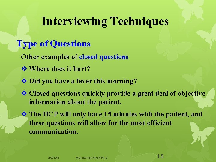 Interviewing Techniques Type of Questions Other examples of closed questions v Where does it