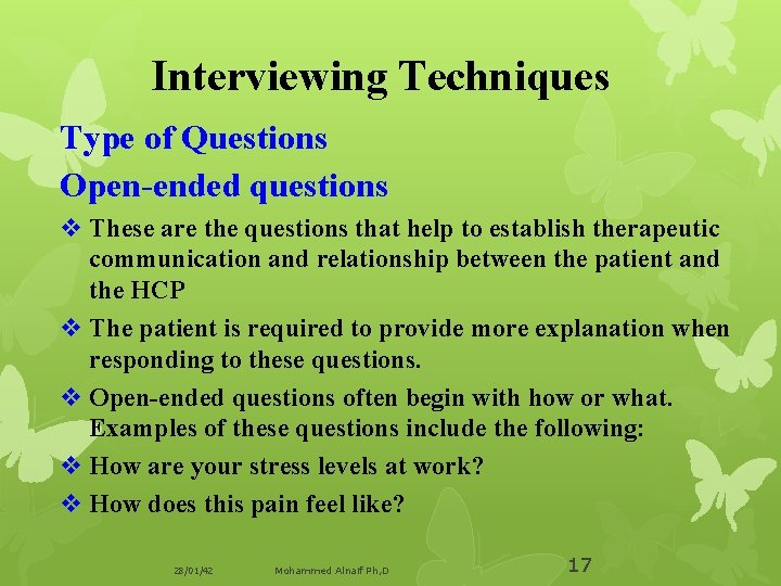 Interviewing Techniques Type of Questions Open-ended questions v These are the questions that help