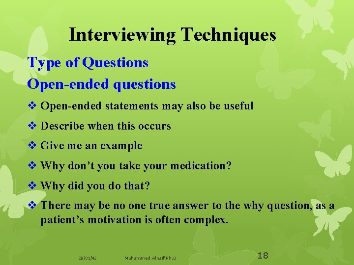 Interviewing Techniques Type of Questions Open-ended questions v Open-ended statements may also be useful