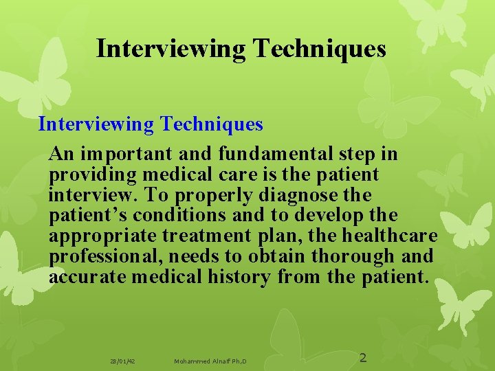 Interviewing Techniques An important and fundamental step in providing medical care is the patient