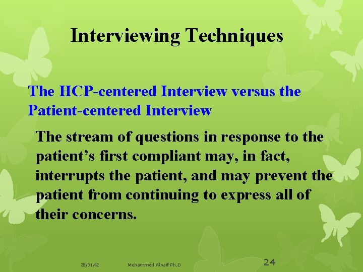 Interviewing Techniques The HCP-centered Interview versus the Patient-centered Interview The stream of questions in