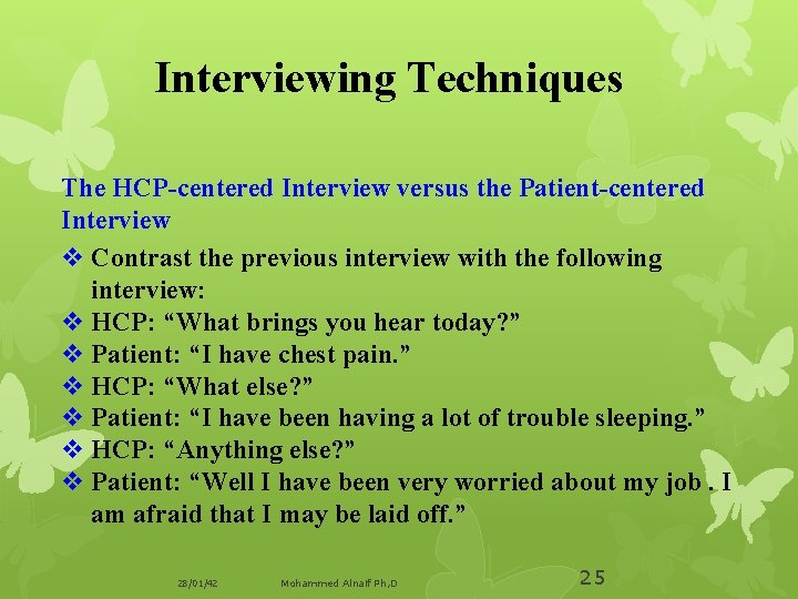Interviewing Techniques The HCP-centered Interview versus the Patient-centered Interview v Contrast the previous interview