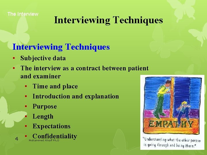The Interviewing Techniques • Subjective data • The interview as a contract between patient