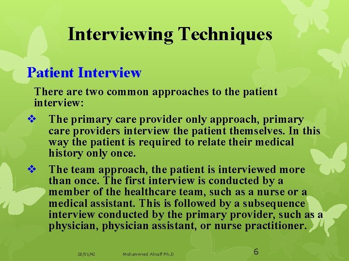 Interviewing Techniques Patient Interview There are two common approaches to the patient interview: v
