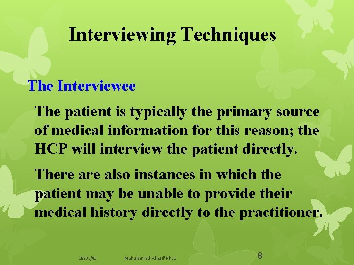 Interviewing Techniques The Interviewee The patient is typically the primary source of medical information