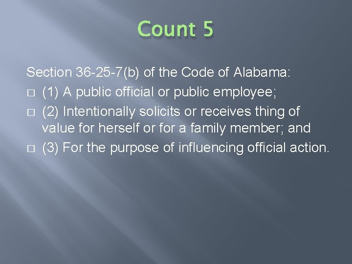 Count 5 Section 36 -25 -7(b) of the Code of Alabama: � (1) A