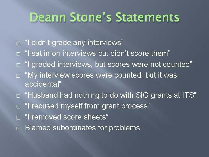 Deann Stone’s Statements � � � � “I didn’t grade any interviews” “I sat