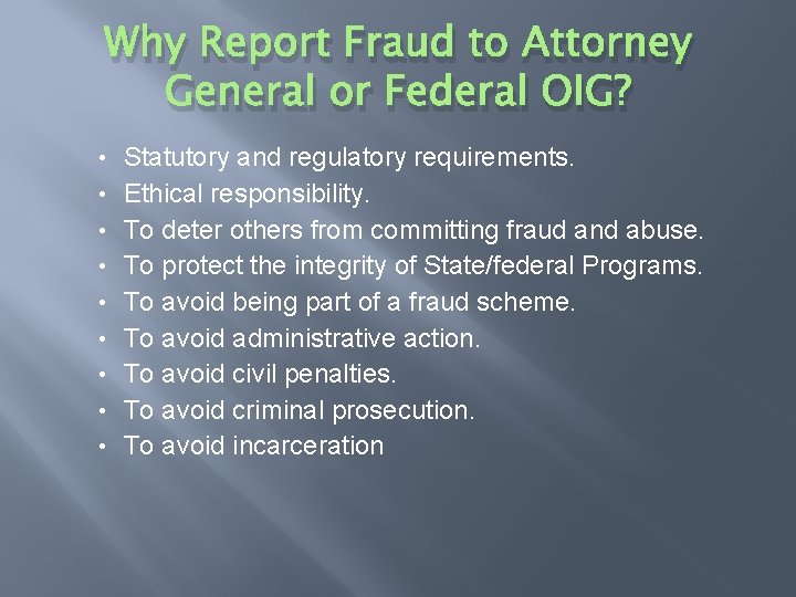 Why Report Fraud to Attorney General or Federal OIG? • • • Statutory and