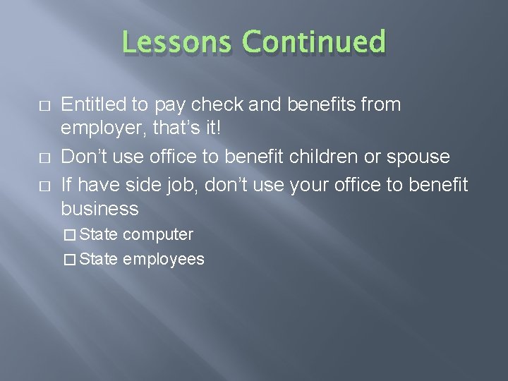 Lessons Continued � � � Entitled to pay check and benefits from employer, that’s