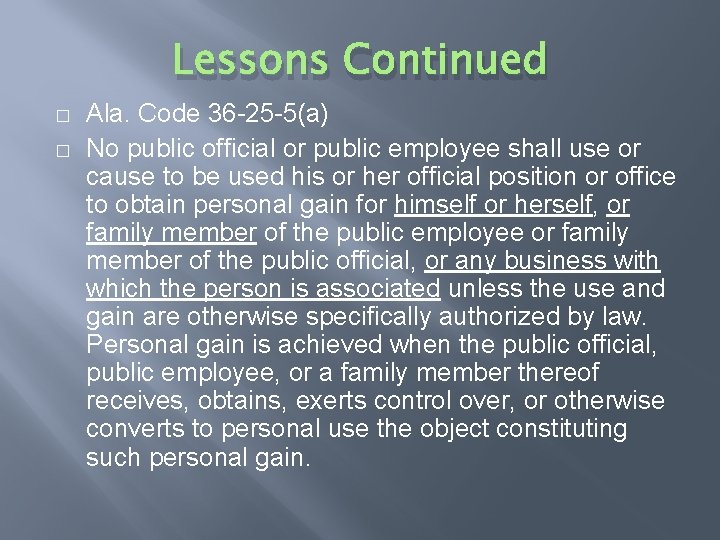 Lessons Continued � � Ala. Code 36 -25 -5(a) No public official or public