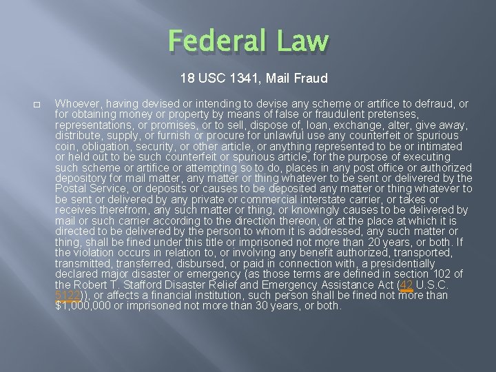 Federal Law 18 USC 1341, Mail Fraud � Whoever, having devised or intending to