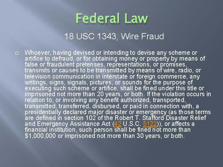 Federal Law 18 USC 1343, Wire Fraud � Whoever, having devised or intending to