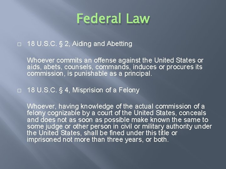 Federal Law � 18 U. S. C. § 2, Aiding and Abetting Whoever commits