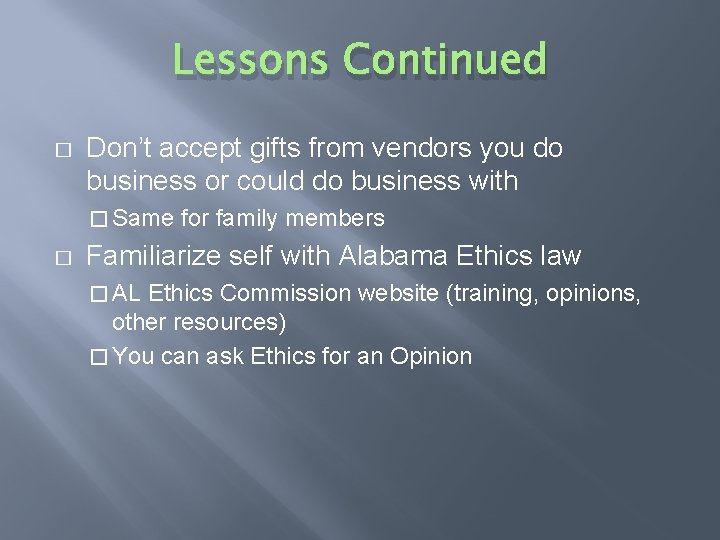 Lessons Continued � Don’t accept gifts from vendors you do business or could do