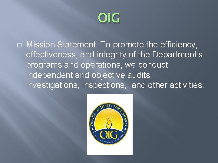 OIG � Mission Statement: To promote the efficiency, effectiveness, and integrity of the Department's