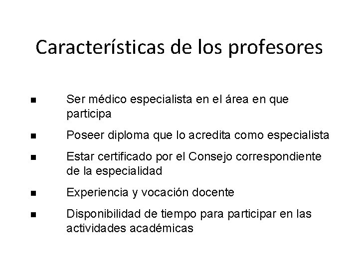 Características de los profesores n Ser médico especialista en el área en que participa