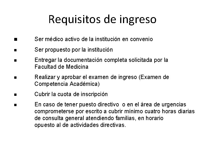 Requisitos de ingreso n Ser médico activo de la institución en convenio n Ser