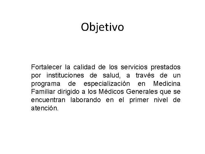 Objetivo Fortalecer la calidad de los servicios prestados por instituciones de salud, a través