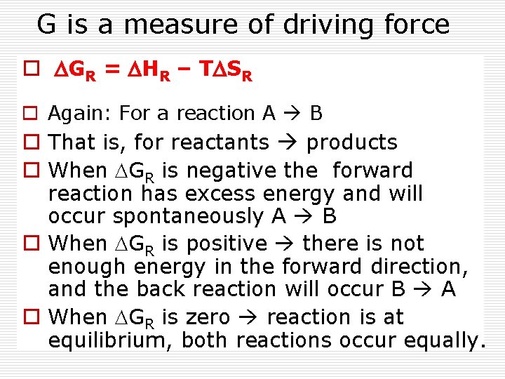 G is a measure of driving force o DGR = DHR – TDSR o