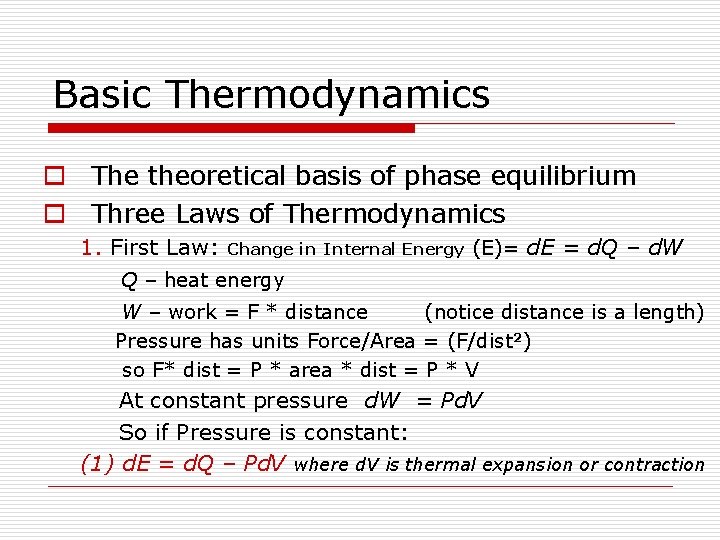Basic Thermodynamics o The theoretical basis of phase equilibrium o Three Laws of Thermodynamics