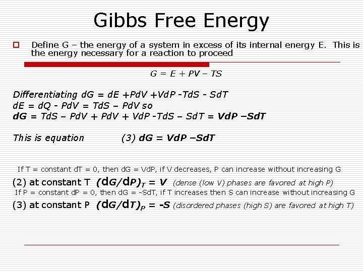 Gibbs Free Energy o Define G – the energy of a system in excess