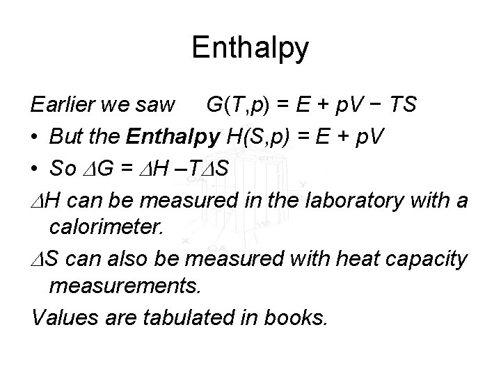 Enthalpy Earlier we saw G(T, p) = E + p. V − TS •