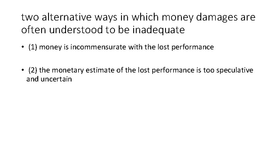 two alternative ways in which money damages are often understood to be inadequate •