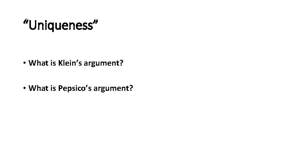 “Uniqueness” • What is Klein’s argument? • What is Pepsico’s argument? 