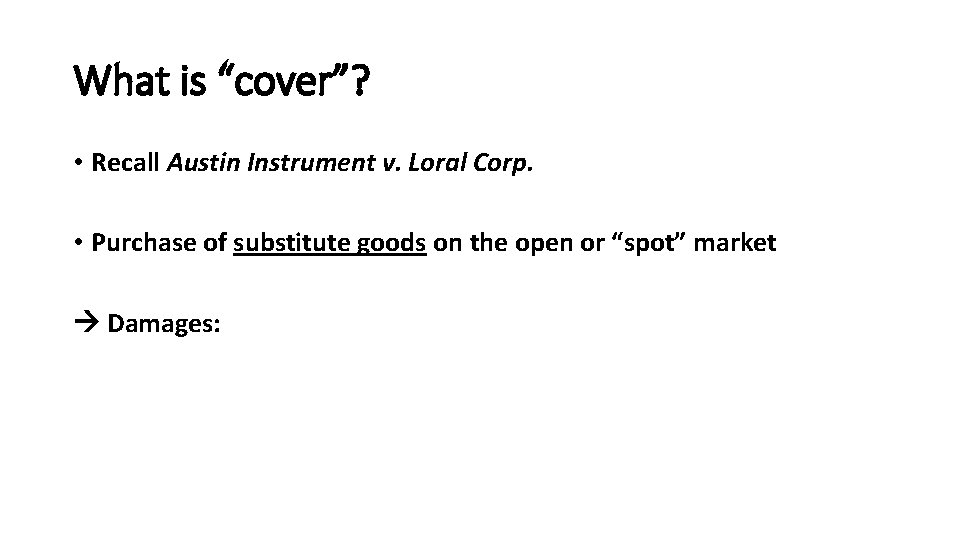 What is “cover”? • Recall Austin Instrument v. Loral Corp. • Purchase of substitute