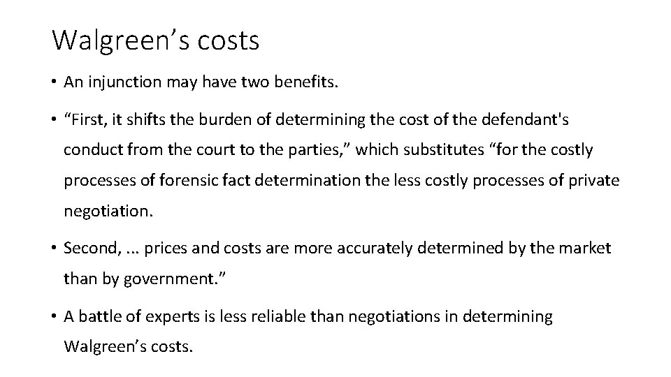 Walgreen’s costs • An injunction may have two benefits. • “First, it shifts the