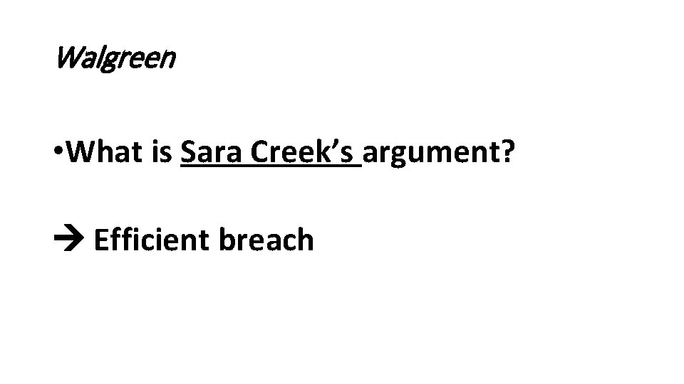 Walgreen • What is Sara Creek’s argument? Efficient breach 