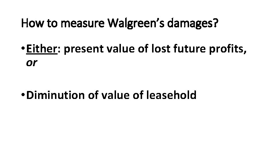 How to measure Walgreen’s damages? • Either: present value of lost future profits, or