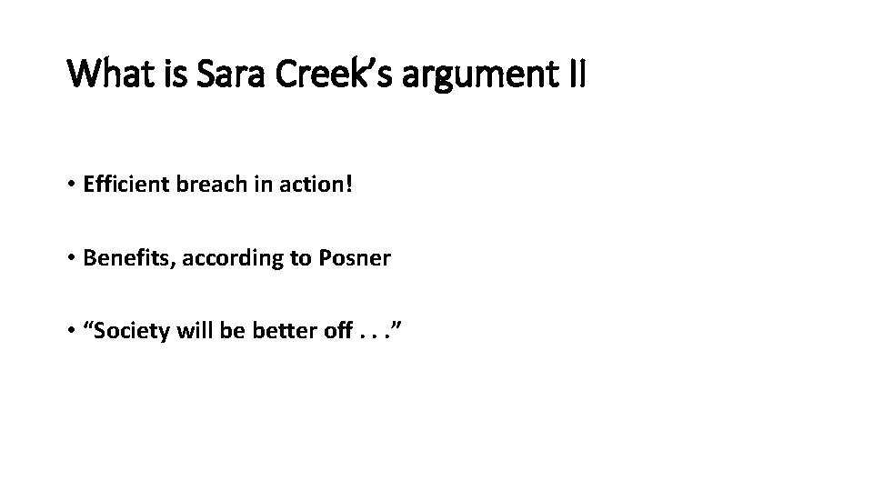 What is Sara Creek’s argument II • Efficient breach in action! • Benefits, according