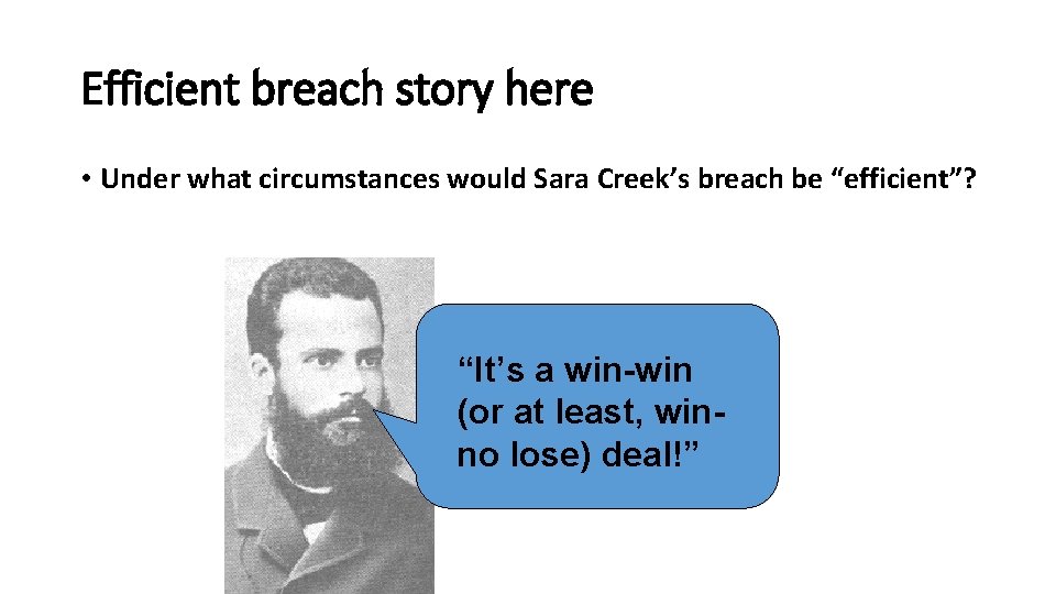 Efficient breach story here • Under what circumstances would Sara Creek’s breach be “efficient”?